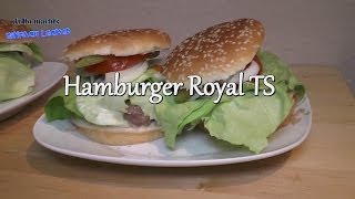 Folge 10 Saftiger Burger Royal TS mit selbstgemachter Soße [upl. by Akedijn]