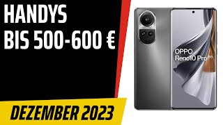 TOP–7 Die besten Handys bis 500600 € Dezember 2023 Test amp Vergleich  Deutsch [upl. by Katheryn976]