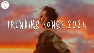 Trending songs 2024 🍹 Tiktok trending songs  Trending music 2024 [upl. by Pope163]