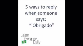 Learn Portuguese 5 ways to reply when someone says quotObrigadoquot [upl. by Putscher]