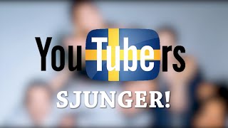 Svenska YouTubers SJUNGER♬ [upl. by Ecnerwal]