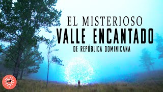 EL MISTERIOSO VALLE ENCANTADO  Valle Nuevo República Dominicana [upl. by Ecirtram]