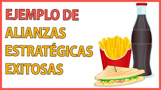 Cuales son las ALIANZAS 🤝ESTRATÉGICAS 💡de EMPRESAS EXITOSAS🎯  EJEMPLO 🍔🍟🥤 [upl. by Nitsir915]