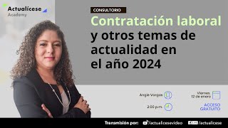 Contratación laboral y otros temas de actualidad en el año 2024 [upl. by Domeniga]