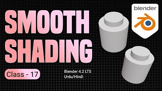 Shade Smooth Auto Smooth amp Bevel for Realistic Edges  Class 17  Blender 42 UrduHindi [upl. by Fry526]