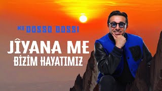 MrDosso Dossi  Jîyana MeBizim Hayatımız [upl. by Croteau226]