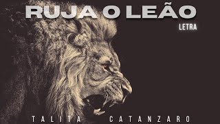 RUJA O LEÃO  Talita Catanzaro Letra [upl. by Ahsimik226]