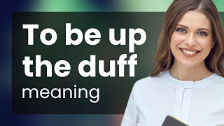 Understanding quotUp the Duffquot A Guide to British Slang [upl. by Zorah412]