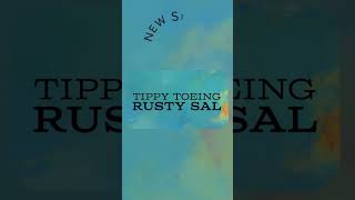 Rusty Sals new single  Tippy Toeing [upl. by Nelg565]