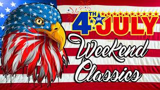 4th of July Weekend Classics 🇺🇸 American Patriotic Songs 4thofjuly2024 [upl. by Mcquoid432]