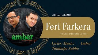 Feri Farkera  Santosh Lama  Amber Tumbapo Subba [upl. by Eimorej]