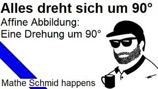 Erste affine Abbildung Eine Drehung um 90°  Mathematik vom Mathe Schmid [upl. by Fayth]