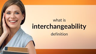 Interchangeability • INTERCHANGEABILITY definition [upl. by Akived]