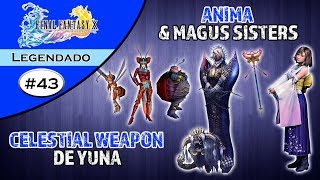 Final Fantasy X 43  Celestial Weapon de Yuna Anima e Magus Sisters Legendado em Português [upl. by Etnwahs]