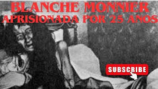 BLANCHE MONNIER APRISIONADA POR 25 ANOS HISTÓRIA IMAGINÁVEL DE HORROR [upl. by Ahsenra]