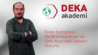 DEKA AKADEMİ  Çağdaş Dünya Tarihi  Evren Kahraman  SSCBnin Kurulması  Orta Asyadaki Türkler [upl. by Selrac164]