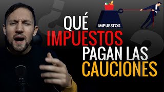 ¿Qué Impuestos debo pagar por hacer una Caución Bursátil [upl. by Ellswerth94]