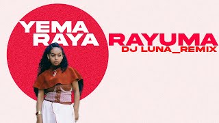 Yema  Raya RayumaDJ LUNA REMIXETHIOPIAN MUSIC REMIXFREE DOWNLOAD [upl. by Eddina]