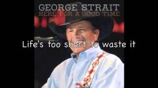 George StraitHere for a good time  lyrics [upl. by Ahsiei407]