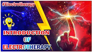 Introduction to Electrotherapy  Electrotherapy Lecture 1 [upl. by Fahy]