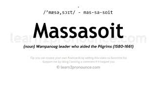 Pronunciation of Massasoit  Definition of Massasoit [upl. by Latreece]