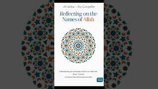 Reflecting on the Names of Allah  14  Al Jabbar  the Compeller [upl. by Beard]