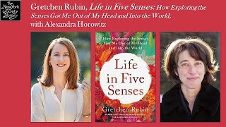 Gretchen Rubin Life in Five Senses with Alexandra Horowitz [upl. by Fanechka]