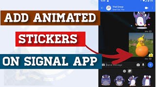 SIGNAL APP TIPS AND TRICK  How To Get Animated Stickers On Signal App [upl. by Iznil]