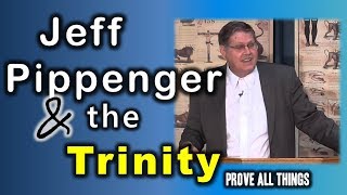 Jeff Pippenger amp the Trinity  Prove All Things 7 [upl. by Xaviera]