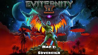 Eviternity II  Map 7 Sovereign [upl. by Tterrag]