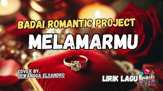 Badai Romantic Project  Melamarmu lirik Cover by Dewangga Elsandro enbizisong [upl. by Leopoldeen]