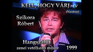 Szikora Róbert  KELL HOGY VÁRJ Hangszáll 1999 [upl. by Dean]