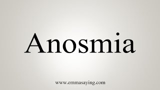 How To Say Anosmia [upl. by Atteuqal79]