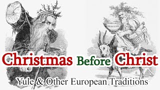 Christmas Before Christ Yule amp Other Northern European Traditions [upl. by Tiebold]