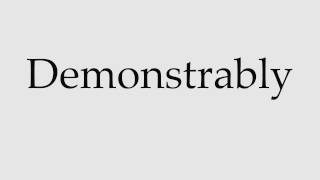 How to Pronounce Demonstrably [upl. by Roid]