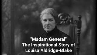 quotMadam Generalquot The Inspirational Story of Louisa AldrichBlake [upl. by Knuth696]