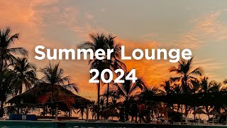 Summer Lounge 2024 ☀️ Chillout Vibes [upl. by Einnaf147]