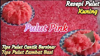 Pulut Pink  Resepi Pulut Kuning  Tips Pulut Lambat Basi  วิธีทําข้าวเหนียวมูล [upl. by Taber]