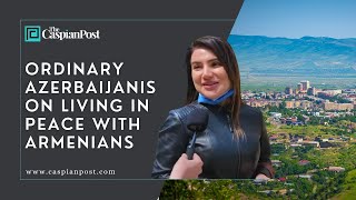 Ordinary Azerbaijanis on Living in Peace with Armenians [upl. by Yesnil]