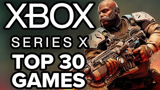 TOP 30 BEST Xbox Series X Games of All Time 2023 Edition [upl. by Eimmas495]