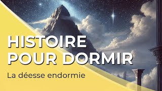 Conte fantastique pour dormir  Adultes  👸💤 La déesse endormie  40 min  Voix homme  FR [upl. by Galloway]