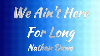 Nathan Dawe  We Aint Here For Long KARAOKE VERSION [upl. by Diaz864]