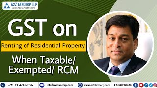 GST on Renting of Residential Property – When Taxable Exempted RCM  CA Bimal Jain [upl. by Nnaitak982]