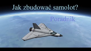 Jak zbudować samolot  KSP poradnik [upl. by Yra]