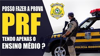 Edital PRF 2020 POSSO FAZER A PROVA DA PRF SEM TER SUPERIOR COMPLETO [upl. by Lem245]