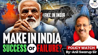 Policy Watch by Anil Swarup  Episode 2  Make in India Scheme Success or Failure [upl. by Elianore]