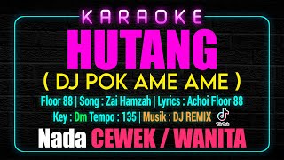 KARAOKE DJ POK AME AME NADA WANITA  CEWEK Floor 88  Hutang DJ REMIX Viral TikTok [upl. by Lifton992]