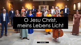 CORO AVOCES  O Jesu Christ meins Lebens Licht [upl. by Isewk]