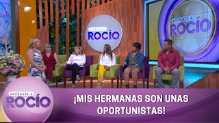 Mis hermanas son unas oportunistas Programa del 6 de junio del 2022  Acércate a Rocío [upl. by Yllek]