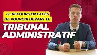 LE RECOURS EN EXCÈS DE POUVOIR  TRIBUNAL ADMINISTRATIF [upl. by Annaj]